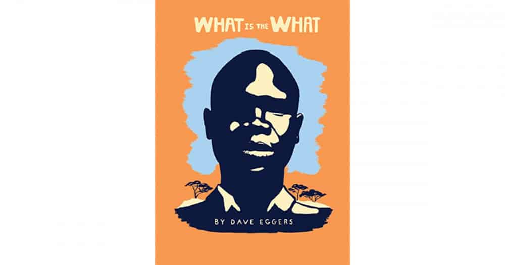 What is the What: Dave Eggers' Novel About One of Sudan's Lost Boys