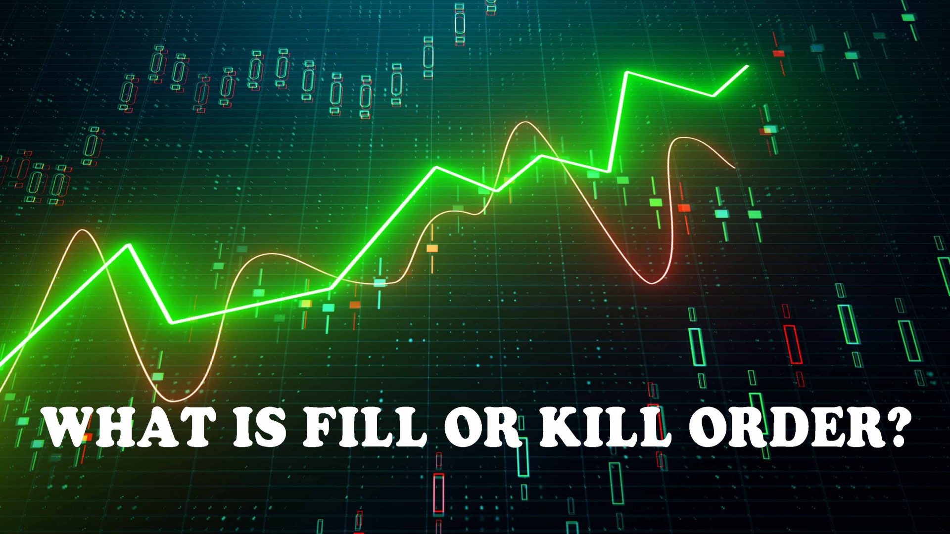 What Is A Fill Or Kill Order In Stock Trading?